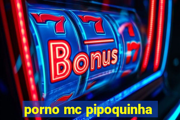 porno mc pipoquinha